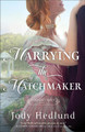 Marrying the Matchmaker Jody Hedlund 9780764244377