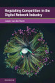 Regulating Competition in the Digital Network Industry by Jasper van den Boom 9781009671699