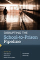 Disrupting the School-to-Prison Pipeline by Sofia Bahena 9780916690540