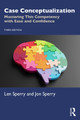 Case Conceptualization: Mastering This Competency with Ease and Confidence Len Sperry 9781032856933