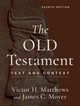 The Old Testament: Text and Context Victor H. Matthews 9781540969736