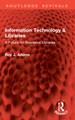 Information Technology & Libraries: A Future for Academic Libraries Roy J. Adams 9781032827254