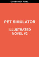 Pet Simulator Illustrated Novel #2 by Scholastic 9781546131625
