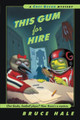 This Gum for Hire by Bruce Hale 9780152024970