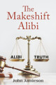 The Makeshift Alibi by John Jamieson 9781035809257