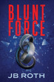 Blunt Force by Jb Roth 9781954676664