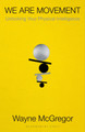 We Are Movement: Unlocking Your Physical Intelligence by Wayne McGregor 9781526629548