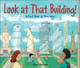 Look at That Building by Scot Ritchie 9781554536962