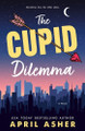 The Cupid Dilemma April Asher 9781250357885
