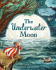The Underwater Moon by Sandra Dieckmann 9781444970012