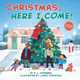 Christmas, Here I Come! by D J Steinberg