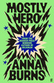 Mostly Hero Anna Burns 9780571399734
