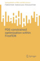 PDE-constrained optimization within FreeFEM Frédéric Hecht 9789819570485