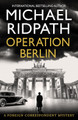 Operation Berlin Michael Ridpath 9781807030087