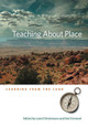 Teaching About Place: Learning from the Land by  9780874177329