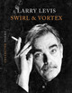 Swirl & Vortex: Collected Poems by Larry Levis 9781644453711