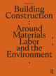 Building Construction: Around Materials, Labor, and the Environment David Costanza 9781032498980