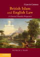 British Islam and English Law: A Classical Pluralist Perspective by Patrick S. Nash