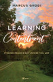 Learning Contentment by Marcus Grodi 9781682784518