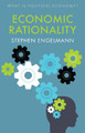 Economic Rationality Stephen G. Engelmann 9781509538119