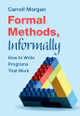 Formal Methods, Informally: How to Write Programs That Work by Carroll Morgan 9781009420990