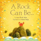 A Rock Can Be.. by Laurie Salas
