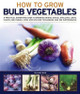 Growing Bulb Vegetables by Richard Bird 9781844769452