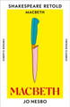 Macbeth: Macbeth, Retold by Jo Nesbo 9781784878849