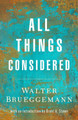 All Things Considered Walter Brueggemann 9798889837732