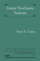 Linear Stochastic Systems by Peter E. Caines 9781611974706