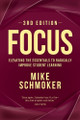 Focus: Elevating the Essentials to Radically Improve Student Learning by Mike Schmoker 9781416634270