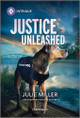 Justice Unleashed by Julie Miller 9781335690555