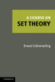 A Course on Set Theory by Ernest Schimmerling 9781107400481