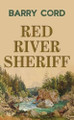 Red River Sheriff by Barry Cord 9798891648142