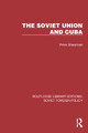 The Soviet Union and Cuba by Peter Shearman