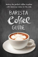 Barista Coffee Guide: Paperback edition by  9781760794156