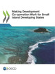 Making development co-operation work for small island developing states by Oecd 9789264287617