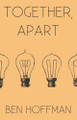 Together, Apart by Ben Hoffman 9781495178849