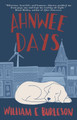 Ahnwee Days by William E Burleson 9781963614008
