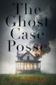 The Ghost Case Posse by Joe Greco 9798999855008