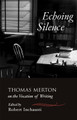 Echoing Silence by Thomas Merton 9781590303481