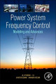Power System Frequency Control: Modeling and Advances by Dillip Kumar Mishra