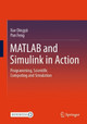 MATLAB and Simulink in Action: Programming, Scientific Computing and Simulation by Dingyü Xue 9789819911752