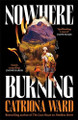 Nowhere Burning Catriona Ward 9781800811034