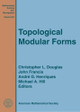 Topological Modular Forms by Christopher L. Douglas 9781470418847