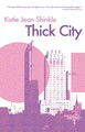 Thick City by Katie Jean Shinkle