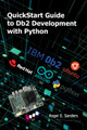 QuickStart Guide to Db2 Development with Python by Roger E. Sanders 9781583478882