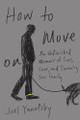 How to Move On: An Unfinished Memoir of Loss, Love, and Surviving Your Family by Joel Yanofsky 9781550656930