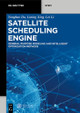 Satellite Scheduling Engine: General-Purpose Modeling and Intelligent Optimization Methods by Yonghao Du 9783111535999