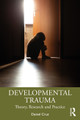 Developmental Trauma: Theory, Research and Practice Daniel Cruz 9781032303468